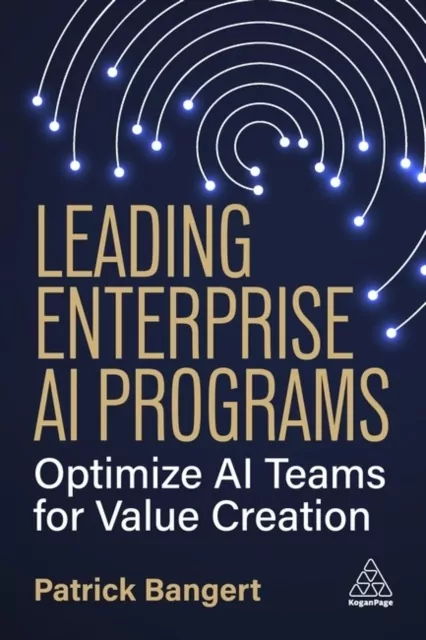 Leading Enterprise AI Programs: Optimize AI Teams for Value Creation - tantis.pl