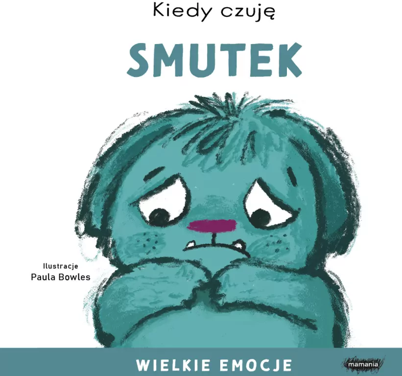 Kiedy czuję smutek. Wielkie emocje - tantis.pl