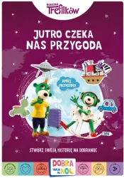 Jutro czeka nas przygoda. Rodzina Treflików. Dobranoc, Trefliki na noc. Stwórz swoją historię na dobranoc