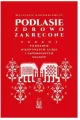 Podlasie zdrowo zakręcone. Podróż po krainie niezwykłych ludzi i zapomnianych smaków - tantis.pl