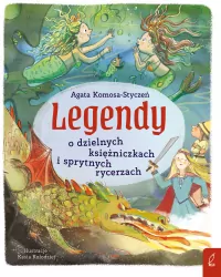 Legendy o dzielnych księżniczkach i sprytnych rycerzach