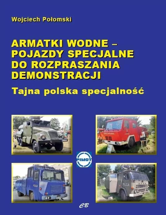 Armatki wodne. Pojazdy specjalne do rozpraszania demonstracji. Tajna polska specjalność - tantis.pl