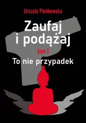 Zaufaj i podążaj. Tom 1. To nie przypadek
