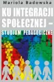 Ku integracji społecznej - studium pedagogiczne - tantis.pl