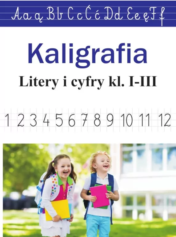 Kaligrafia. Litery i cyfry. Klasa 1-3 - tantis.pl