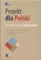 Projekt dla Polski. Perspektywa lewicowa... - tantis.pl
