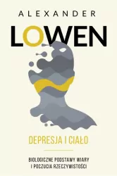 Depresja i ciało. Biologiczne podstawy wiary i poczucia rzeczywistości