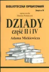 Dziady część II i IV Adama Mickiewicza. Biblioteczka Opracowań. Zeszyt nr 19