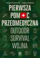 Pierwsza pomoc przedmedyczna. Outdoor, survival, wojna - tantis.pl