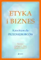 Etyka i biznes. Katechizm dla przedsiębiorców - tantis.pl