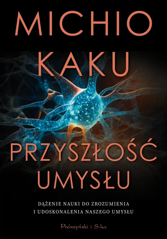 Przyszłość umysłu. Dążenie nauki do zrozumienia i udoskonalenia naszego umysłu - tantis.pl