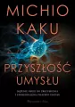 Przyszłość umysłu. Dążenie nauki do zrozumienia i udoskonalenia naszego umysłu - tantis.pl