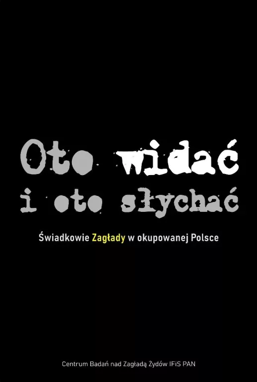 Oto widać i oto słychać Świadkowie Zagłady BR - tantis.pl