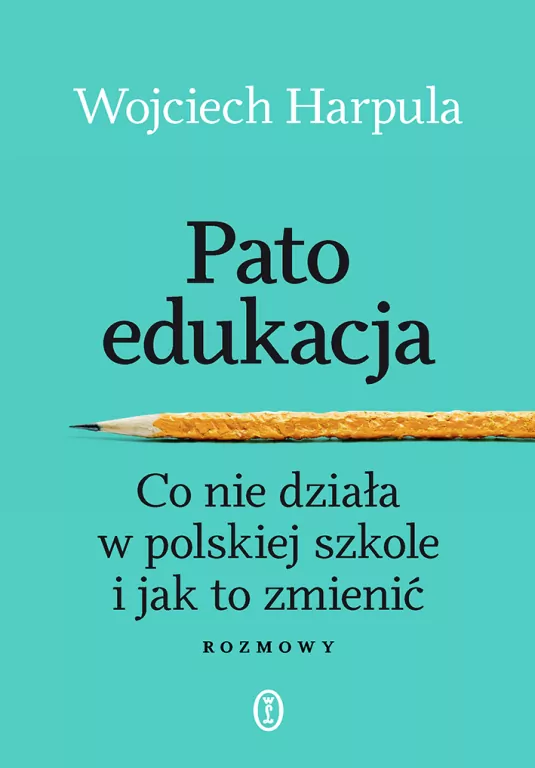 Patoedukacja. Co nie działa w polskiej szkole i jak to zmienić. Rozmowy - tantis.pl