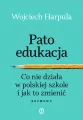 Patoedukacja. Co nie działa w polskiej szkole i jak to zmienić. Rozmowy - tantis.pl