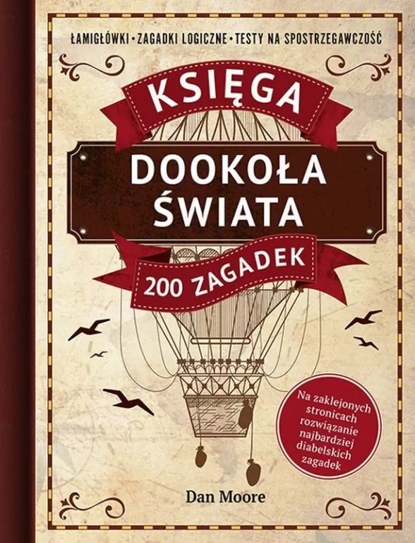 Dookoła świata. Księga 200 zagadek. Łamigłówki, zagadki logiczne, testy na spostrzegawczość - tantis.pl