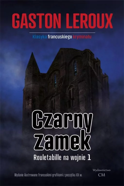 Czarny zamek. Rouletabille na wojnie 1. Joseph Rouletabille. Tom 4 - tantis.pl