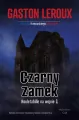 Czarny zamek. Rouletabille na wojnie 1. Joseph Rouletabille. Tom 4 - tantis.pl