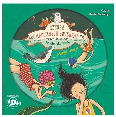 Na głęboką wodę! Szkoła magicznych zwierząt. Tom 6 Audiobook / CD - tantis.pl