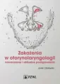 Zakażenia w otorynolaryngologii. Nowoczesne i aktualne postępowanie - tantis.pl
