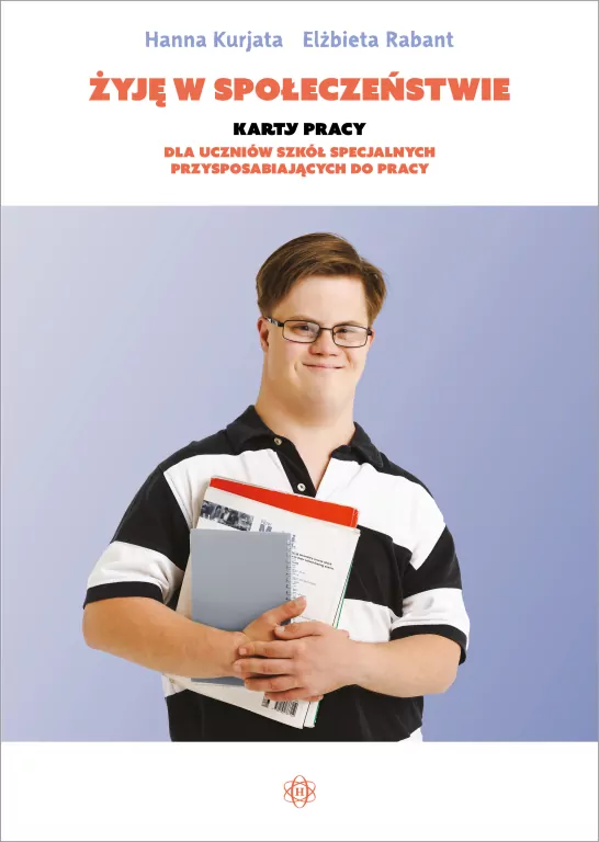 Żyję w społeczeństwie. Karty pracy dla uczniów szkół specjalnych przysposabiających do pracy - tantis.pl