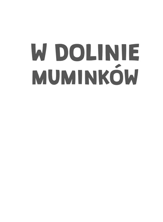 W Dolinie Muminków. Muminki - tantis.pl