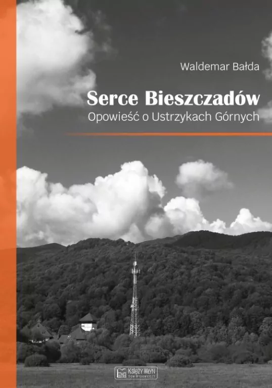 Serce Bieszczadów. Opowieść o Ustrzykach Górnych - tantis.pl