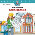 Mądra mysz. Mam przyjaciółkę architektkę - tantis.pl