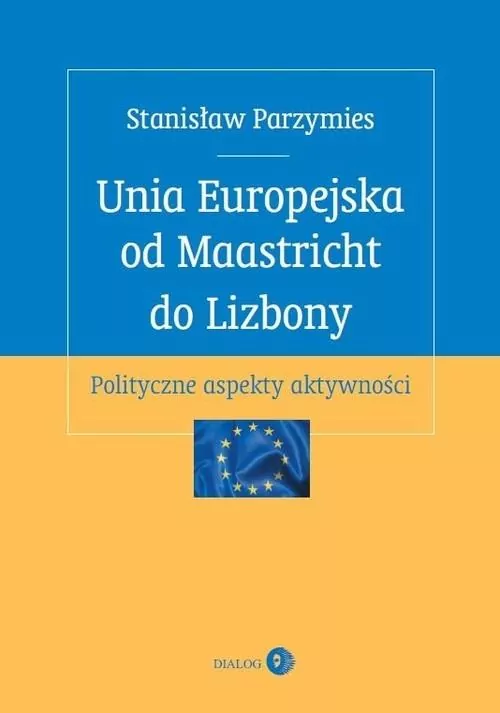 Unia Europejska od Maastricht do Lizbony - tantis.pl