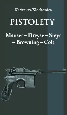 Pistolety: Mauser, Dreyse, Steyr, Browning, Colt