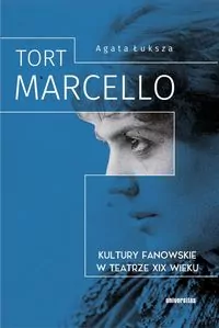 Tort Marcello. Kultury fanowskie w teatrze XIX w. - tantis.pl