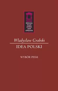 Idea Polski. Biblioteka klasyki polskiej myśli politycznej - tantis.pl