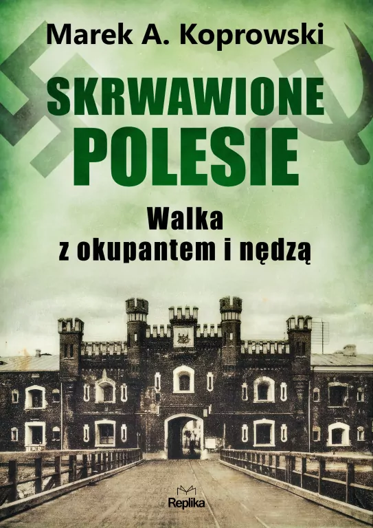 Skrwawione Polesie. W walce z okupantem i nędzą - tantis.pl