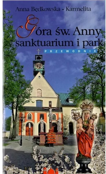 Góra św. Anny sanktuarium i park. Przewodnik - tantis.pl