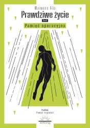 Prawdziwe życie. Pamięć operacyjna. Tom 2