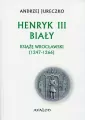 Henryk III Biały. Książę wrocławski (1247-1266) BR - tantis.pl