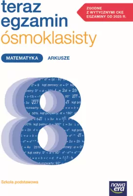 Teraz egzamin ósmoklasisty. Matematyka Arkusze