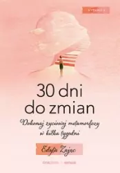 30 Dni do Zmian. Dokonaj życiowej metamorfozy w kilka tygodni