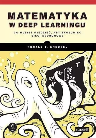 Matematyka w deep learningu. Co musisz wiedzieć, aby zrozumieć sieci neuronowe - tantis.pl