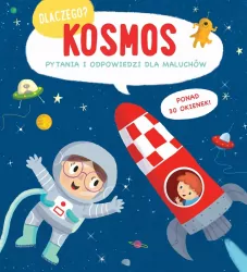 Dlaczego? Kosmos. Pytania i odpowiedzi dla maluchów