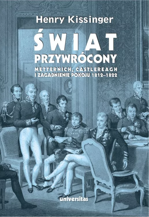 Świat przywrócony. Metternich, Castlereagh i zagadnienie pokoju 1812-1822 - tantis.pl