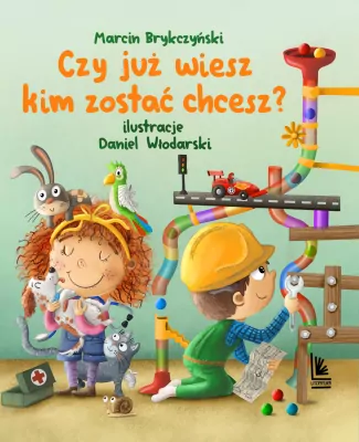 Bajki, opowiadania, wiersze - Czy już wiesz kim zostać chcesz?
