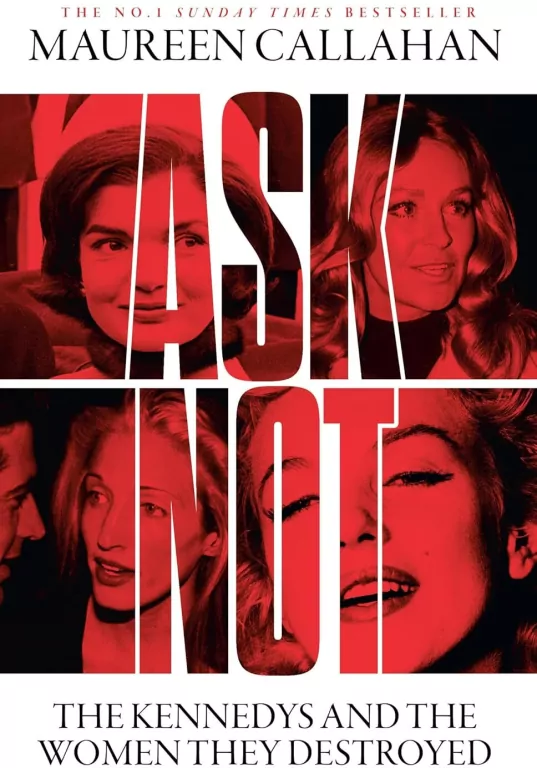 Ask Not. The Kennedys and the Women They Destroyed - tantis.pl