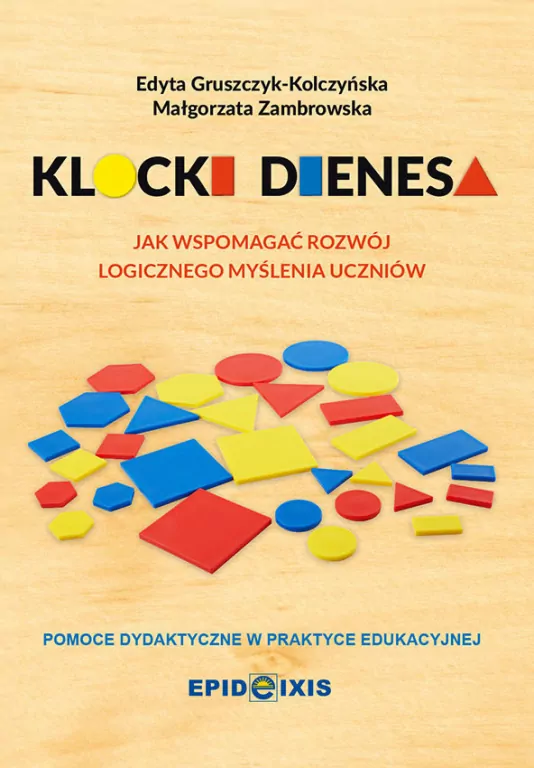 Klocki Dienesa. Jak wspomagać rozwój logicznego myślenia uczniów - tantis.pl