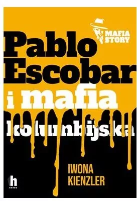 Mafia story. Pablo Escobar i mafia kolumbijska - tantis.pl