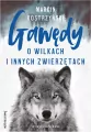 Gawędy o wilkach i innych zwierzętach - tantis.pl