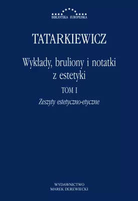 Wykłady, bruliony i notatki z estetyki. Tom 1