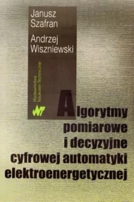 Algorytmy pomiarowe i decyzyjne cyfrowej automatyki elektroenergetycznej