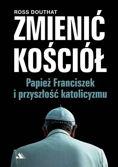 Zmienić Kościół. Papież Franciszek i przyszłość katolicyzmu - tantis.pl