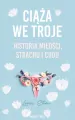 Ciąża we troje. Historia miłości, strachu i cudu - tantis.pl